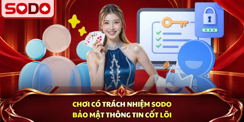 Chơi có trách nhiệm SODO bảo mật thông tin cốt lõi