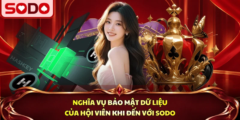 Nghĩa vụ bảo mật dữ liệu của hội viên khi đến với SODO